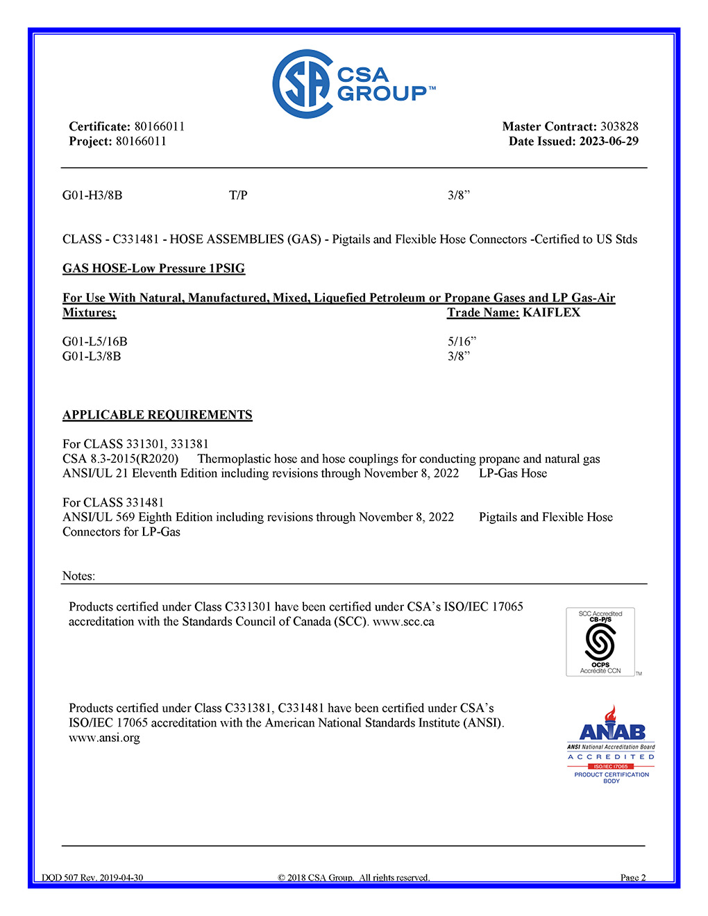 CLASS - C331301 - HOSES (GAS) Elastomeric or Thermoplastic CLASS - C331381 - HOSES (GAS)LP - Gas Hose Certified to US Standards